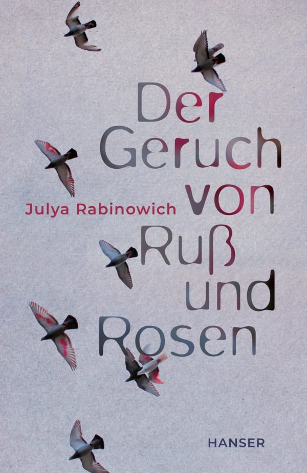 Julya Rabinowich: Der Geruch von Ruß und Rosen, Hanser Verlag 2023